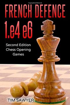 portada French Defence 1. E4 e6: Second Edition - Chess Opening Games (in English)