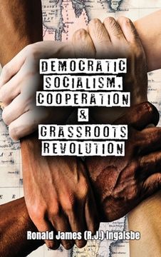 portada Democratic Socialism, Cooperation & Grassroots Revolution (in English)