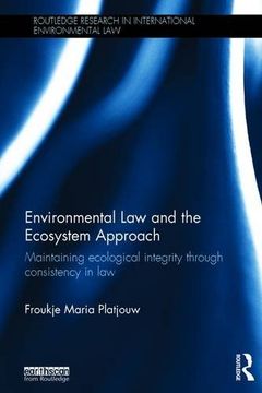 portada Environmental Law and the Ecosystem Approach: Maintaining Ecological Integrity Through Consistency in Law
