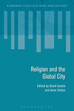 portada Religion and the Global City (Bloomsbury Studies in Religion, Space and Place) (en Inglés)