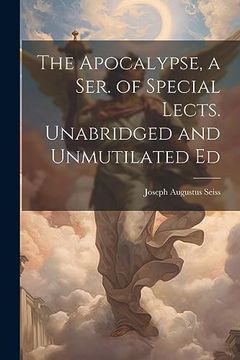 portada The Apocalypse, a Ser. Of Special Lects. Unabridged and Unmutilated ed (en Inglés)
