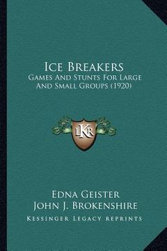portada ice breakers: games and stunts for large and small groups (1920) (en Inglés)