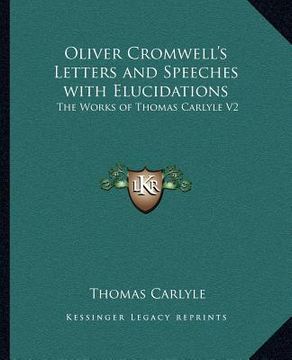 portada oliver cromwell's letters and speeches with elucidations: the works of thomas carlyle v2 (in English)