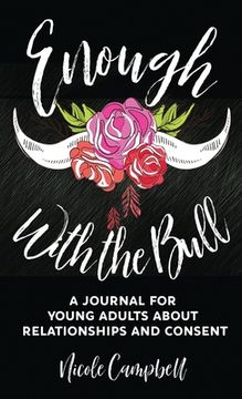 portada Enough With The Bull: A Journal For Young Adults About Relationships And Consent