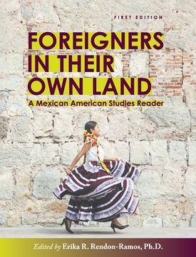 portada Foreigners in their Own Land: A Mexican American Studies Reader (en Inglés)