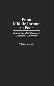 portada From Middle Income to Poor: Downward Mobility Among Displaced Steelworkers (en Inglés)