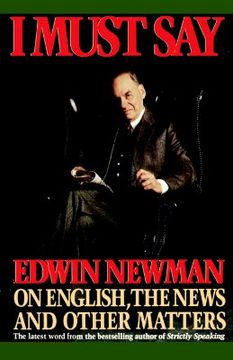 portada i must say: edwin newman on english, the news, and other matters