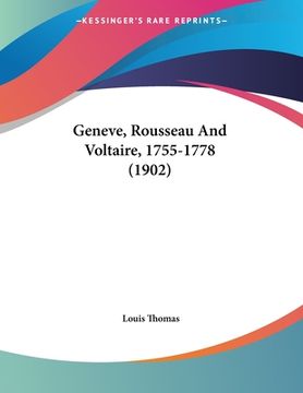 portada Geneve, Rousseau And Voltaire, 1755-1778 (1902) (en Francés)