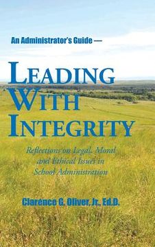 portada Leading with Integrity: Reflections on Legal, Moral and Ethical Issues in School Administration (en Inglés)