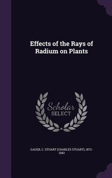 portada Effects of the Rays of Radium on Plants (en Inglés)