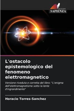 portada L'ostacolo epistemologico del fenomeno elettromagnetico (en Italiano)