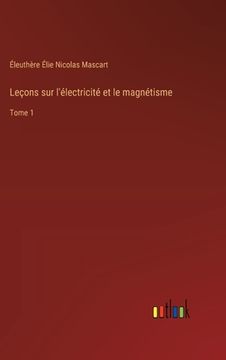 portada Leçons sur l'électricité et le magnétisme: Tome 1 (in French)