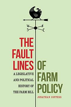 portada The Fault Lines of Farm Policy: A Legislative and Political History of the Farm Bill (en Inglés)