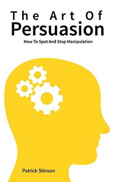 portada The art of Persuasion: How to Spot and Stop Manipulation (in English)