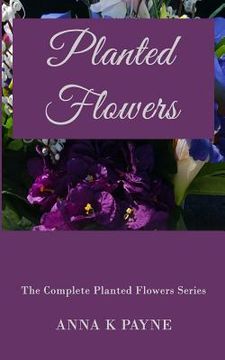 portada Planted Flowers Series - All in One Volume