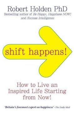 portada Shift Happens!: How to Live an Inspired Life... Starting from Now!