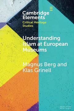 portada Understanding Islam at European Museums (Elements in Critical Heritage Studies) (en Inglés)