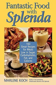 portada Fantastic Food With Splenda: 160 Great Recipes for Meals low in Sugar, Carbohydrates, Fat, and Calories (en Inglés)