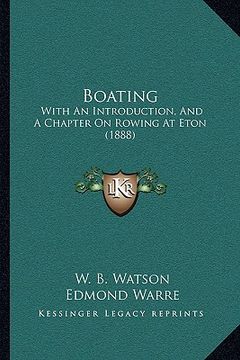 portada boating: with an introduction, and a chapter on rowing at eton (1888) (in English)