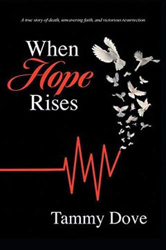 portada When Hope Rises: A True Story of Death, Unwavering Faith, and Victorious Resurrection (en Inglés)