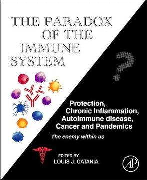 portada The Paradox of the Immune System: Protection, Chronic Inflammation, Autoimmune Disease, Cancer, and Pandemics (Developments in Immunology) (en Inglés)