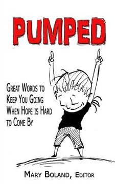 portada Pumped: Great Words to Keep You Going When Hope Is Hard To Come By (en Inglés)