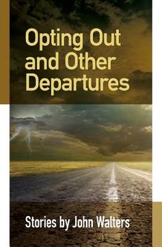 portada Opting Out and Other Departures: Stories (en Inglés)