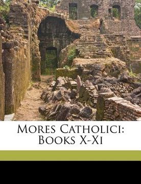 portada mores catholici: books x-xi (en Inglés)