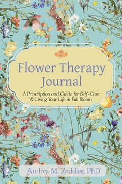 portada Flower Therapy Journal: A Prescription and Guide for Self-Care & Living Your Life in Full Bloom (en Inglés)