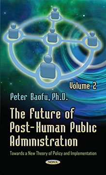 portada The Future of Post-Human Public Administration: Towards a new Theory of Policy and Implementation