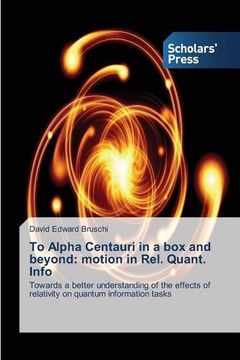 portada To Alpha Centauri in a box and beyond: motion in Rel. Quant. Info