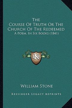 portada the course of truth or the church of the redeemed: a poem, in six books (1841) (en Inglés)