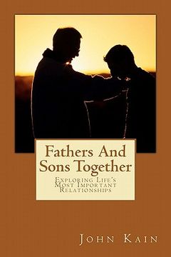 portada fathers and sons together, exploring life's most important relationships (in English)