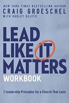 portada Lead Like it Matters Workbook: Seven Leadership Principles for a Church That Lasts 