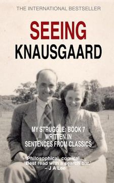 portada Seeing Knausgaard: My Struggle: Book 7 Written in Sentences from Classics (en Inglés)