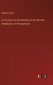 portada An Account of the Manners of the German Inhabitants of Pennsylvania (en Inglés)