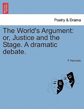 portada the world's argument: or, justice and the stage. a dramatic debate.