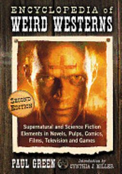 portada Encyclopedia of Weird Westerns: Supernatural and Science Fiction Elements in Novels, Pulps, Comics, Films, Television and Games, 2d ed.