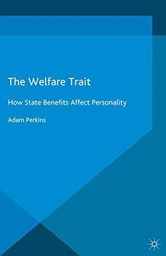 portada The Welfare Trait: How State Benefits Affect Personality