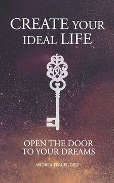 portada Create your ideal life: Open the door to your dreams (en Inglés)