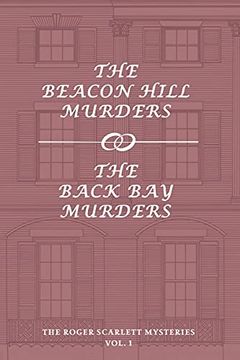 portada The Roger Scarlett Mysteries, Vol. 1: The Beacon Hill Murders (in English)