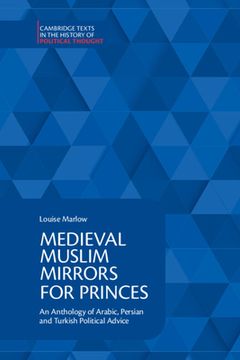 portada Medieval Muslim Mirrors for Princes: An Anthology of Arabic, Persian and Turkish Political Advice (Cambridge Texts in the History of Political Thought) (en Inglés)