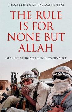 portada The Rule Is for None But Allah: Islamist Approaches to Governance (en Inglés)