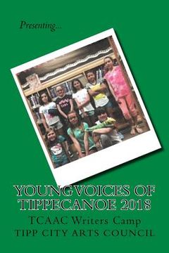 portada Young Voices of Tippecanoe 2018: TCAAC Writers Camp (en Inglés)