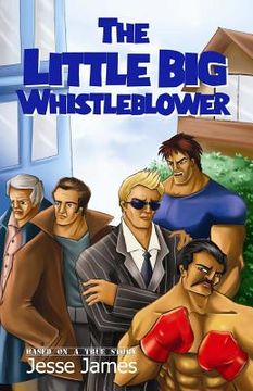 portada The Little Big Whistleblower: The fight of one against overwhelming power and numbers (en Inglés)