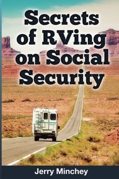 portada Secrets of RVing on Social Security: How to Enjoy the Motorhome and RV Lifestyle While Living on Your Social Security Income (en Inglés)