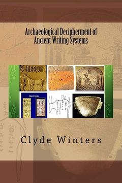 portada Archaeological Decipherment of Ancient Writing Systems (en Inglés)