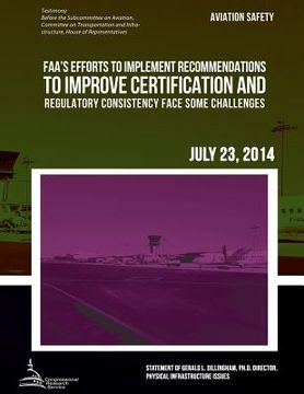 portada AVIATION SAFETY FAA's Efforts to Implement Recommendations to Improve Certification and Regulatory Consistency Face Some Challenges (en Inglés)