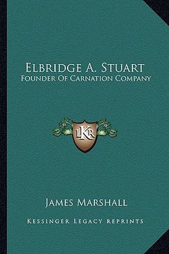 portada elbridge a. stuart: founder of carnation company (en Inglés)