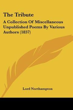 portada the tribute: a collection of miscellaneous unpublished poems by various authors (1837) (en Inglés)